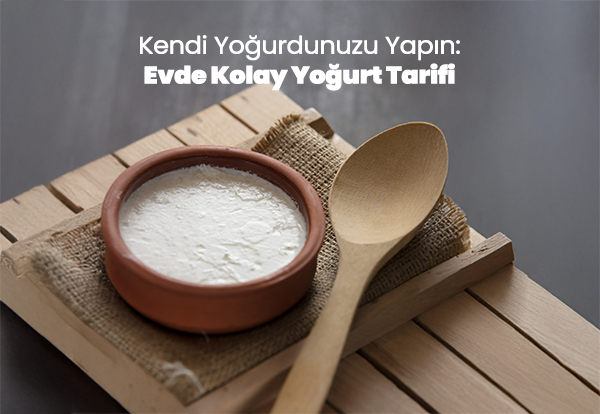 Evde Kolay Yoğurt Tarifi 